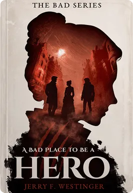 Book cover: A Bad Place to Be a Hero by Jerry F. Westinger